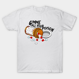 Gimme all your poison T-Shirt